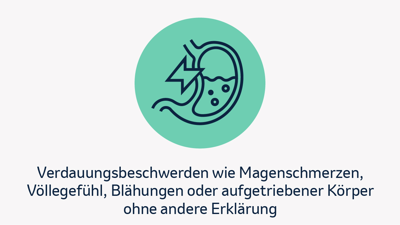Verdauungsbeschwerden wie Magenschmerzen, Völlegefühl, Blähungen oder aufgetriebener Körper ohne andere Erklärung